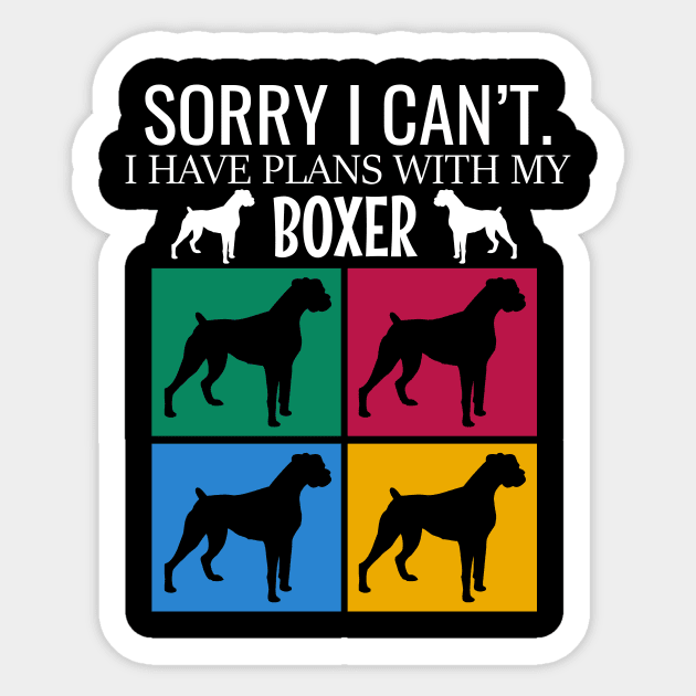 Sorry I can't I have plans with my boxer Sticker by cypryanus